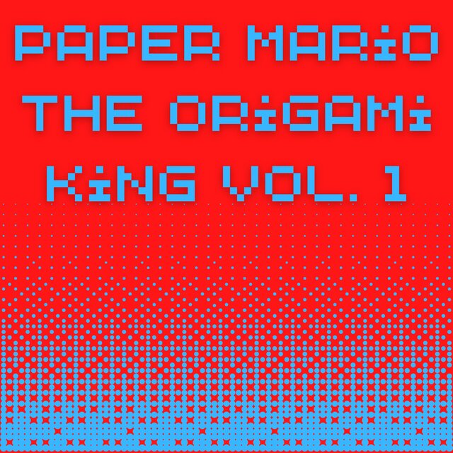 Paper Mario: The Origami King (Chiptune Covers, Vol. 1)