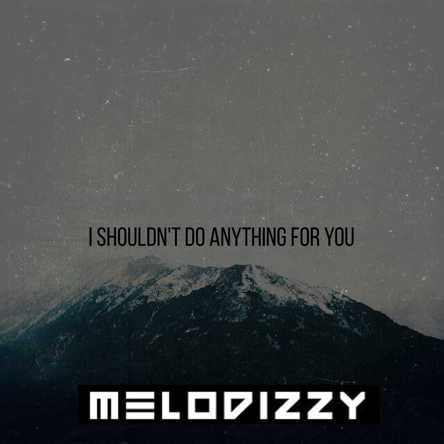 I Shouldn't Do Anything for You