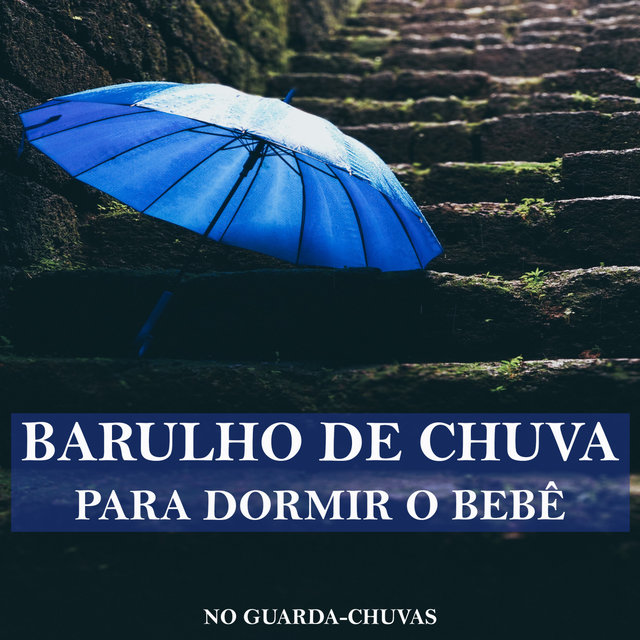 Barulho de Chuva no Guarda-Chuvas Para Dormir o Bebê