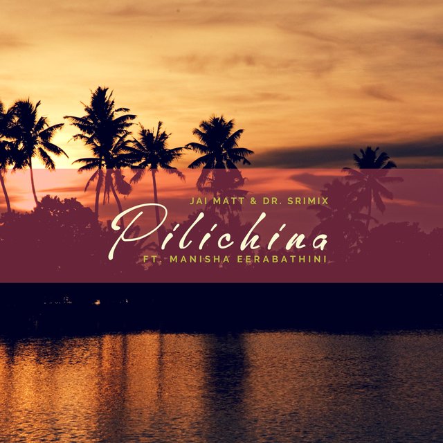 Pilichina (feat. Dr. Srimix & Manisha Eerabathini)