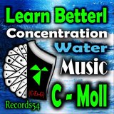 Learn Betterl Concentration Water Music (60 Min. Mix: C - Moll)