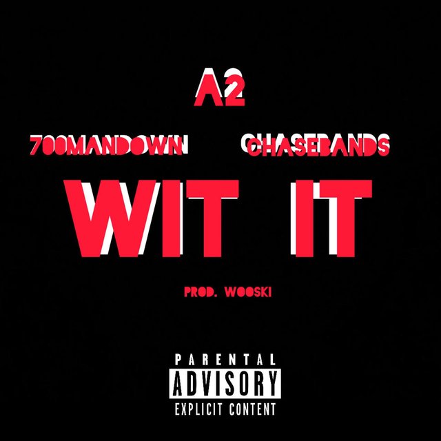 Wit it (feat. A2 & ChasNbandz)