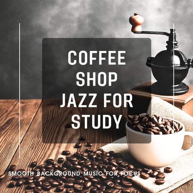 Coffee Shop Jazz for Study - Smooth Background Music for Focus
