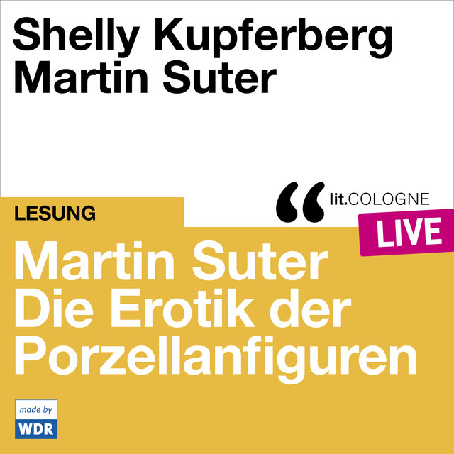 Martin Suter - Die Erotik der Porzellanfiguren - lit.COLOGNE live