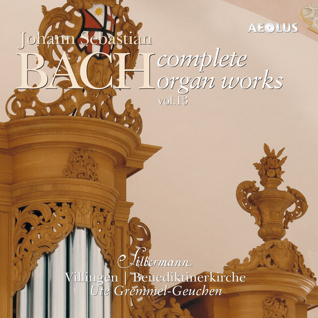 Johann Sebastian Bach: Complete Organ Works played on Silbermann organs Vol. 13