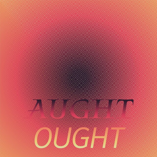 Aught Ought