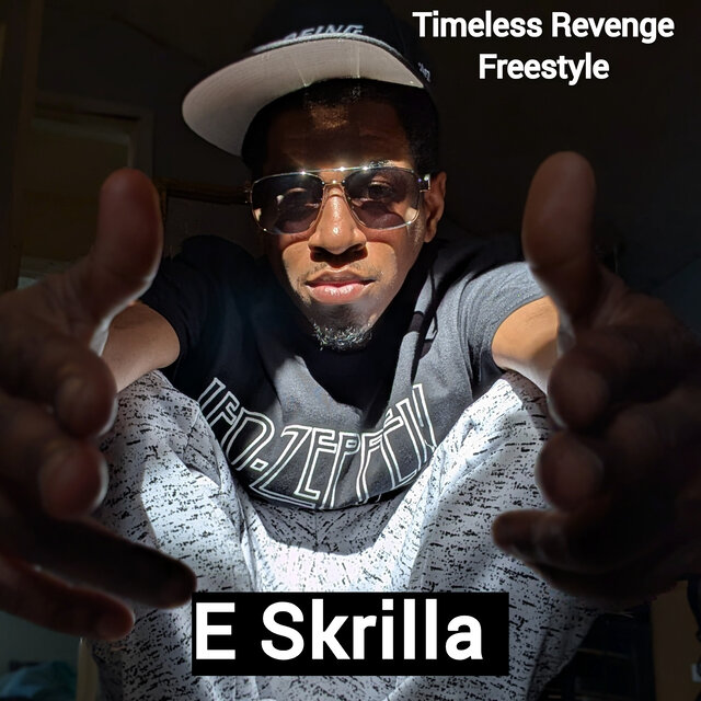 E Skrilla Timeless Revenge Freestyle
