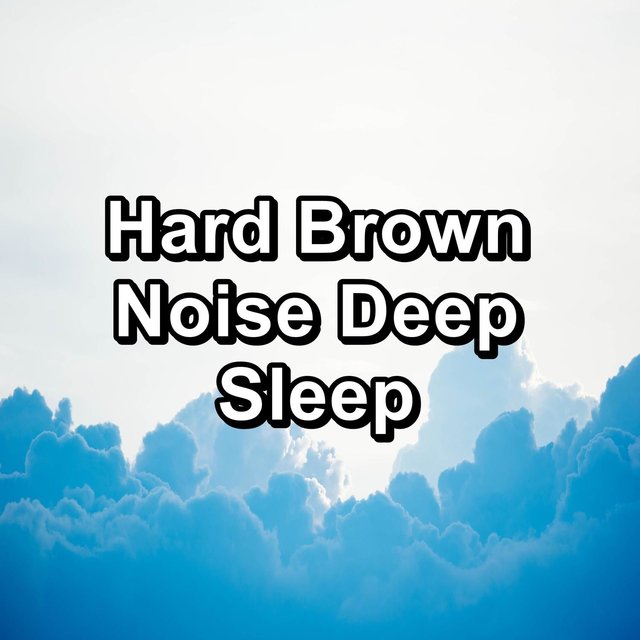 Hard Brown Noise Deep Sleep