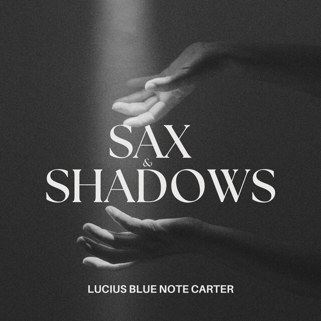 Sax & Shadows (feat. Lucius Blue Note Carter)