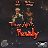 They Ain't Ready (feat. Mike Beezy)