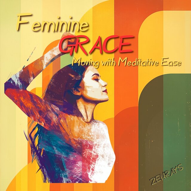 Feminine Grace: Moving with Meditative Ease