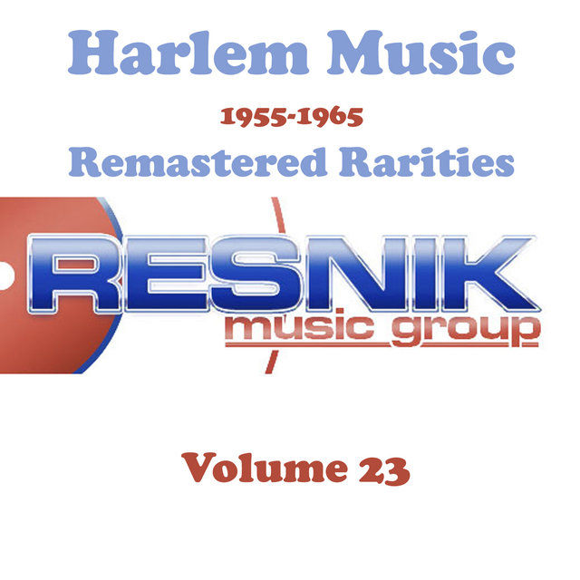 Harlem Music 1955-1965 Remastered Rarities Vol. 23