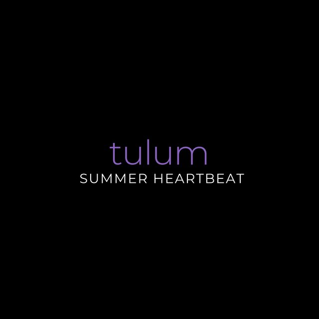 Tulum Summer Heartbeat