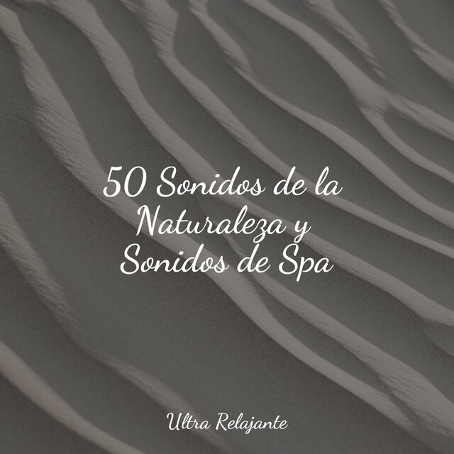 50 Sonidos de la Naturaleza y Sonidos de Spa