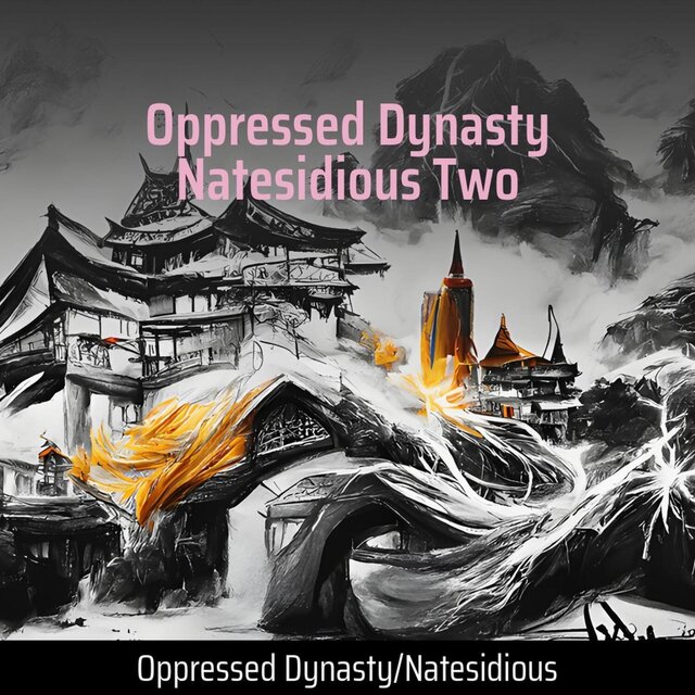 Oppressed Dynasty / Natesidious Two