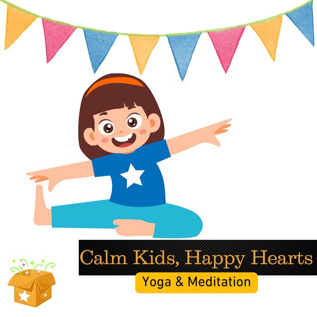 Calm Kids, Happy Hearts: Yoga & Meditation