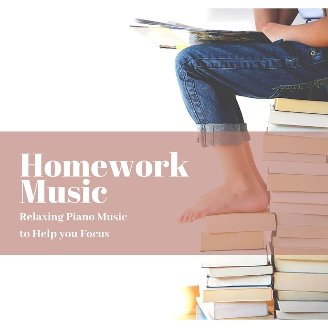 Homework Music: Relaxing Piano Music to Help you Focus