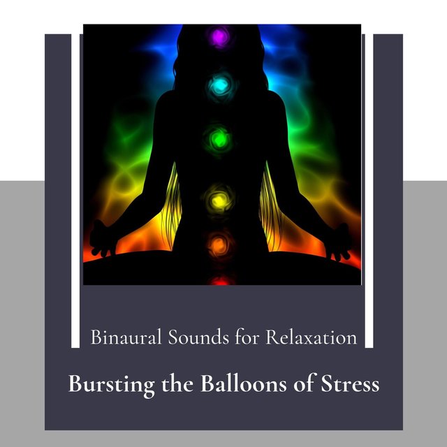 Bursting The Balloons Of Stress - Binaural Sounds For Relaxation