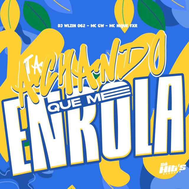 Ta Achando Que me Enrola