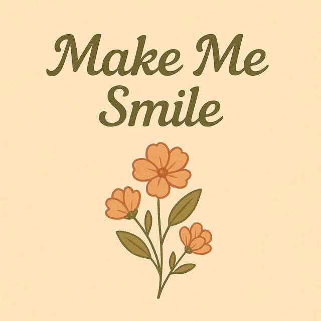 MAKE ME SMILE