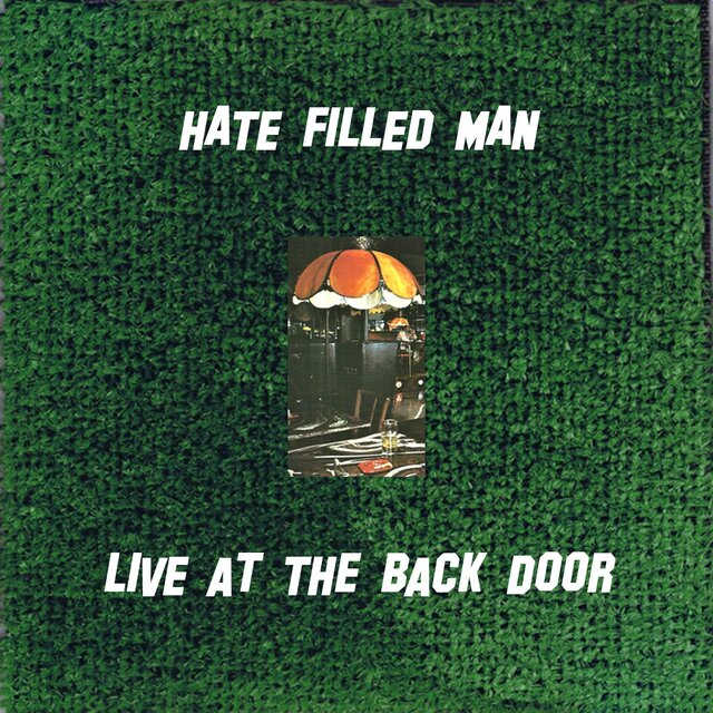 Hate Filled Man (Live at The Back Door - Kitchener, Ontario)