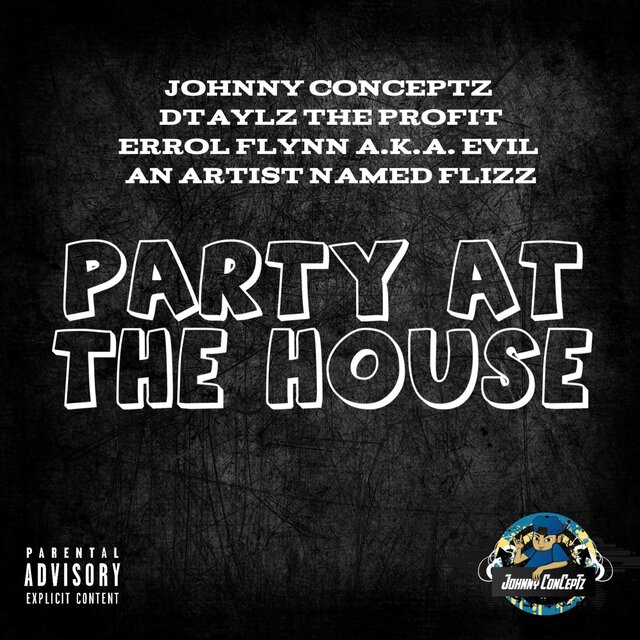 Party At The House (feat. Knownaz EVIL, Dtaylz The Profit & An Artist Named Flizz)