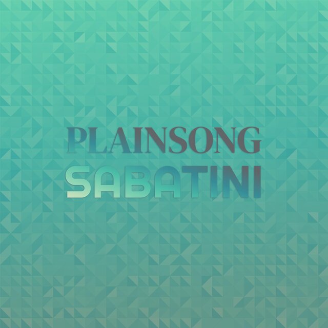 Plainsong Sabatini