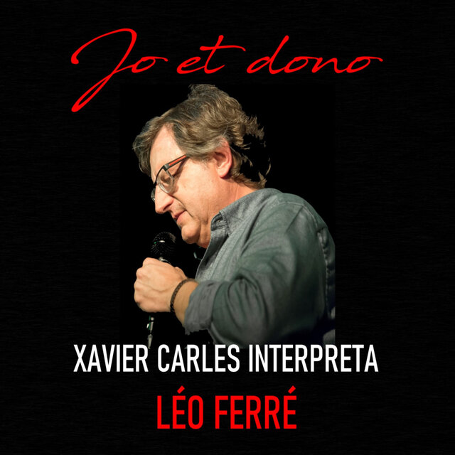 Jo Et Dono - Xavier Carles Interpreta Léo Ferré