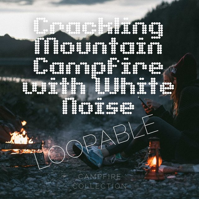 Crackling Mountain Campfire with White Noise, Loopable