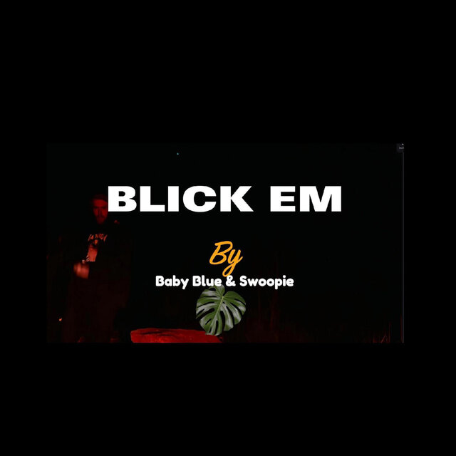 Blick Em (feat. Swoopie, Clvr & Shvde)