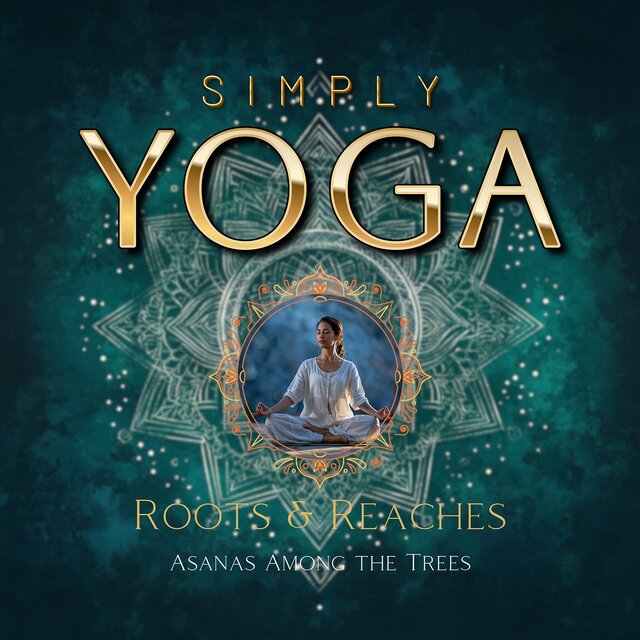 Roots & Reaches: Asanas Among the Trees