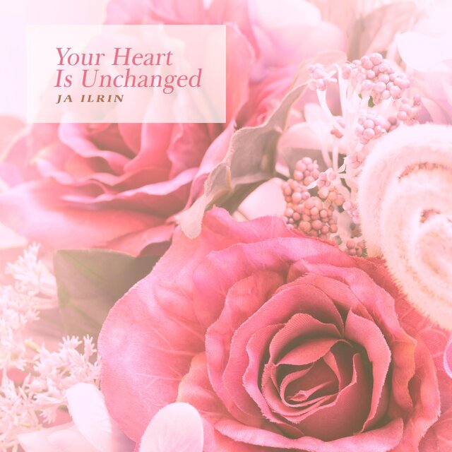 Your Heart Is Unchanged