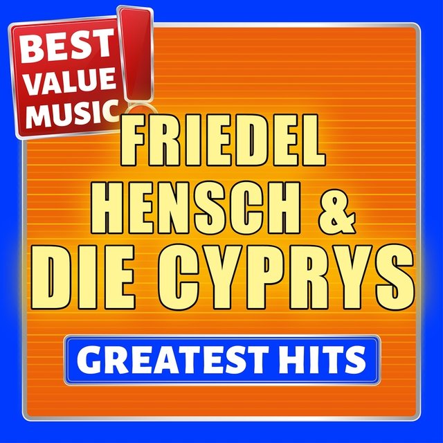 Friedel Hensch und die Cyprys - Greatest Hits (Best Value Music)