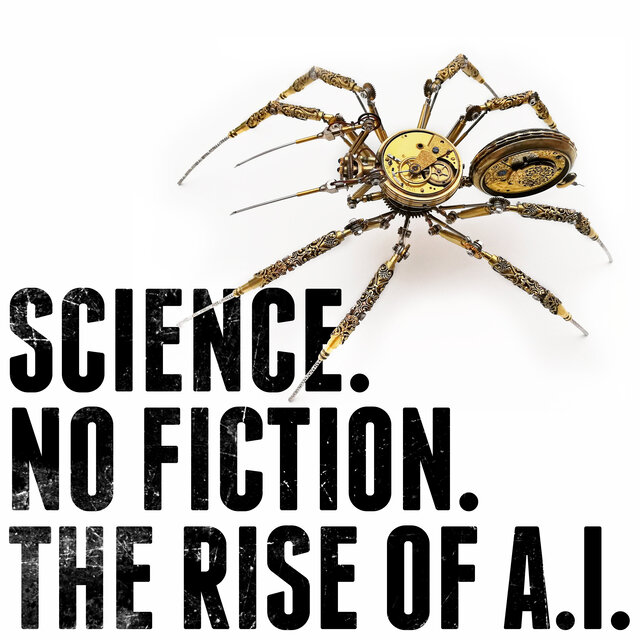 Science. No Fiction. The Rise of A.I.