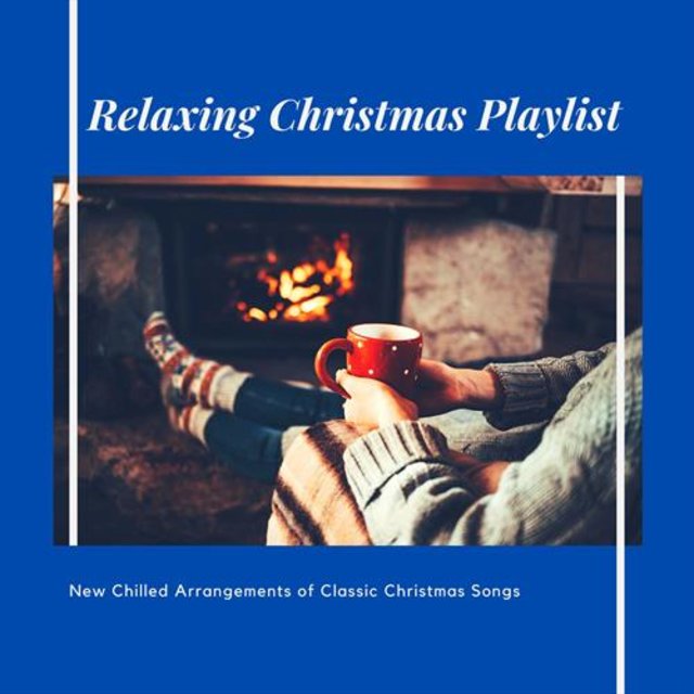 Relaxing Christmas Playlist: New Chilled Arrangements of Classic Christmas Songs