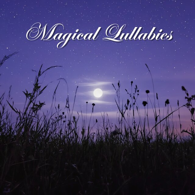 Magical Lullabies: Soothing Melodies and Dreamy Soundscapes for Blissful Children's Sleep