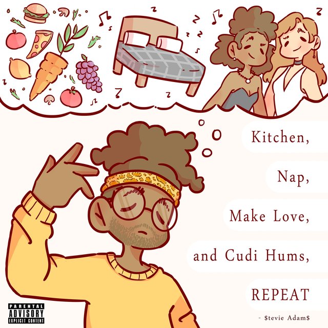 Kitchen,nap,make Love,and Cudi Hums, Repeat