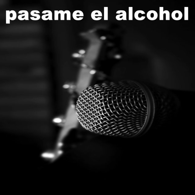 pasame el alcohol