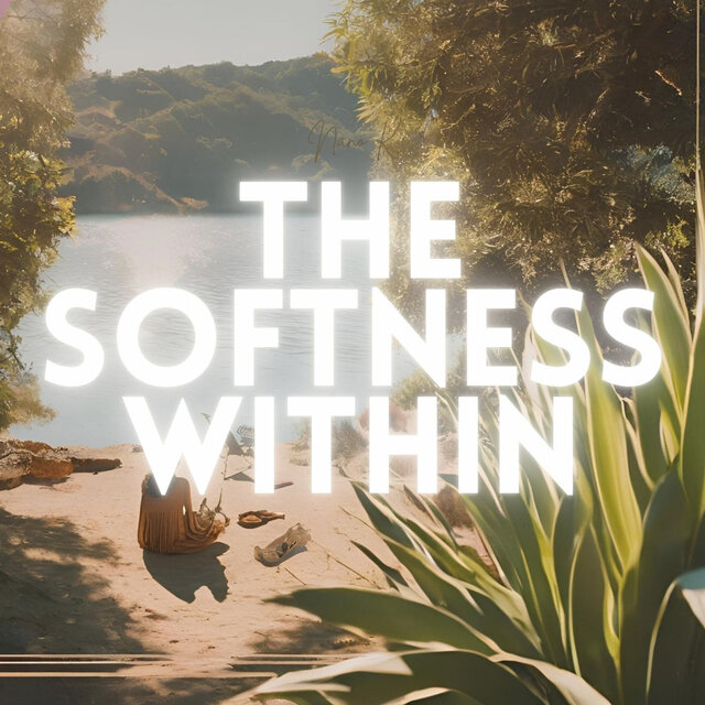 The Softness Within
