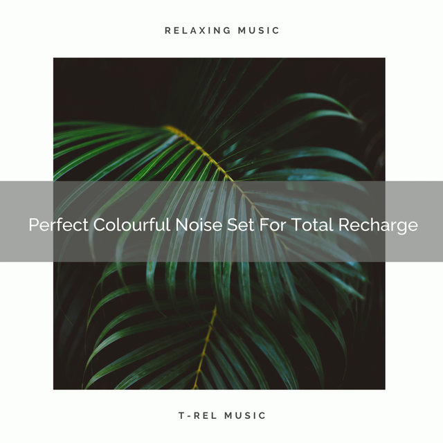 Perfect Colourful Noise Set For Total Recharge