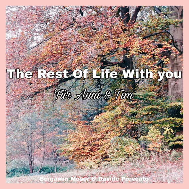 The Rest Of Life With You(Für Anni & Tim)