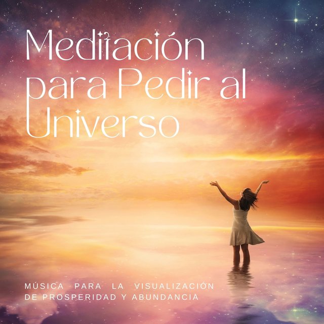 Meditación para Pedir al Universo: Música para la Visualización de Prosperidad y Abundancia
