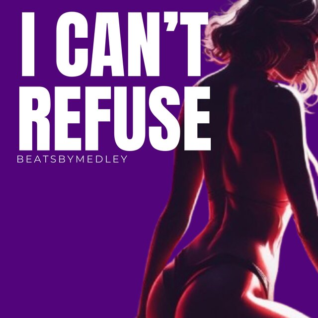 I can't refuse