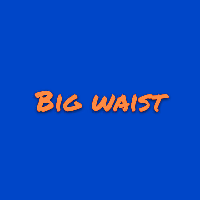 Big Waist