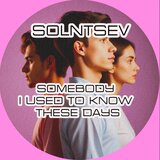 Somebody I Used to Know These Days (Original Mix)
