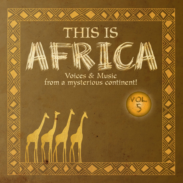 This Is Africa Vol. 5 - Voices & Music From A Mysterious Continent!