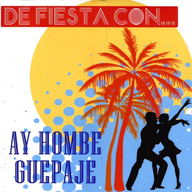 De Fiesta Con... Ay Hombe Guepaje
