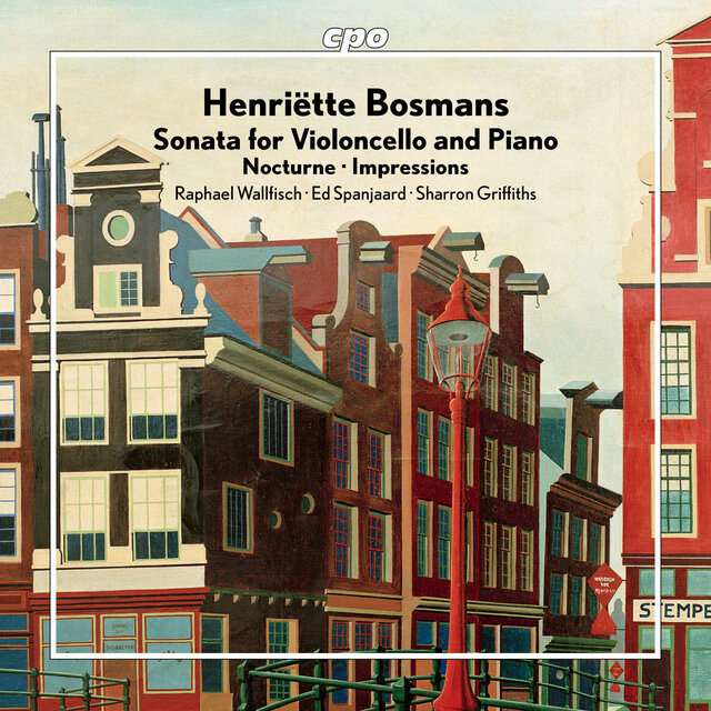Bosmans: Cello Sonata, Nocturne & Impressions