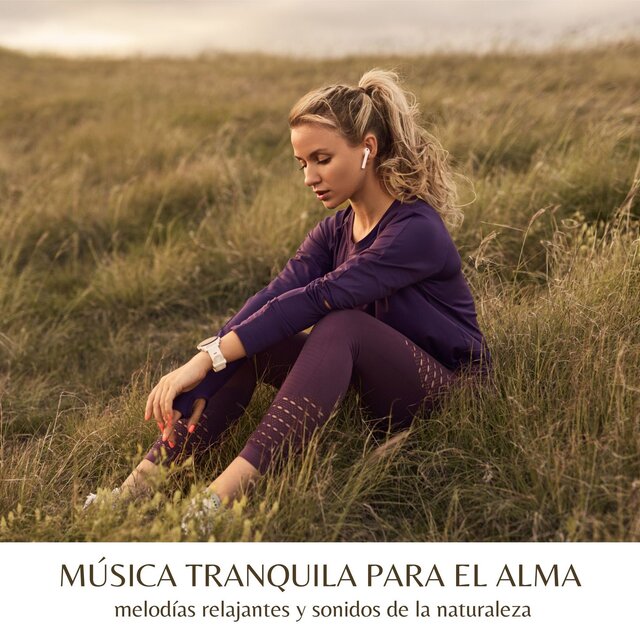 Música Tranquila para el Alma: Melodías Relajantes y Sonidos de la Naturaleza