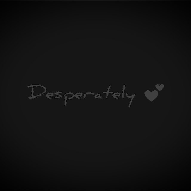 Desperately
